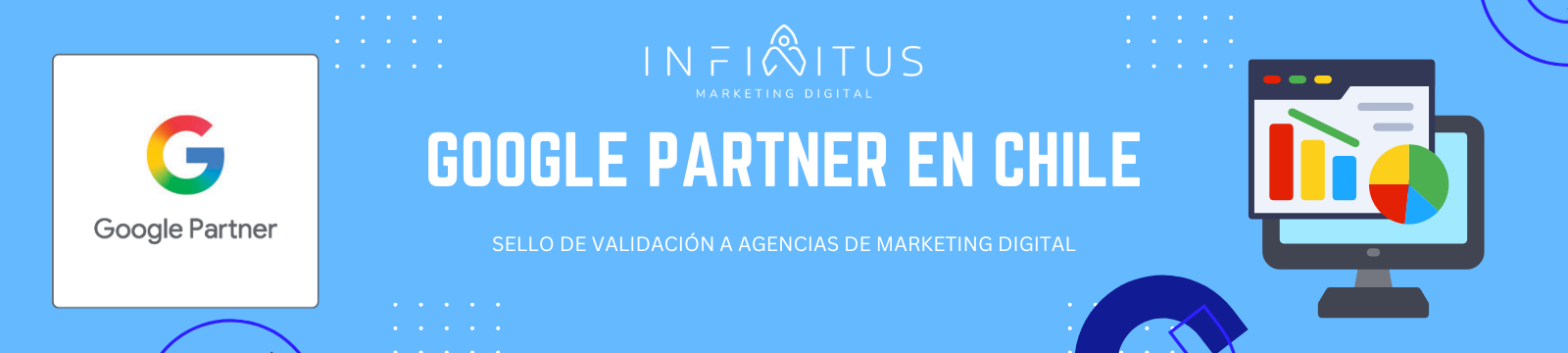 Google Partner en Chile: Qué es, beneficios y cómo elegir la mejor agencia digital