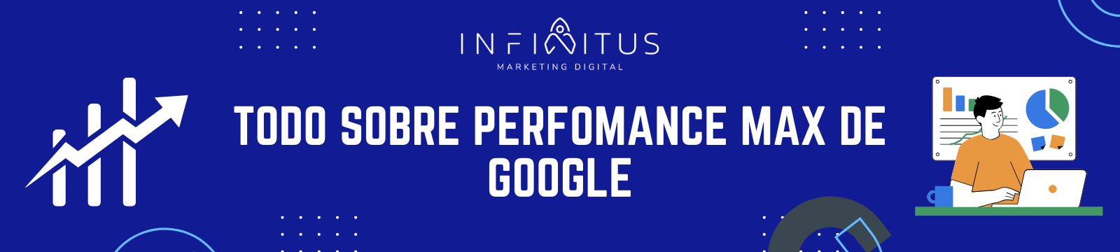¿Qué es Performance Max? Descubre la nueva estrategia de Google Ads para maximizar resultados